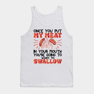 Funny Vintage BBQ Quote Once You Put My Meat In Your Mouth, You're Going To Want To Swallow for barbeque lovers Tank Top